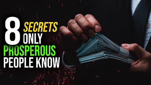 8 Secrets ONLY Prosperous People Know...