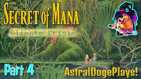 Secret of Mana: Climate Crisis ~ Part 4