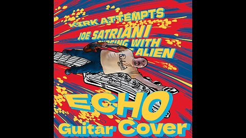 Joe Satriani - Echo - Guitar Cover