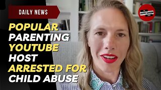 Popular Parenting YouTube Host Arrested For Child Abuse