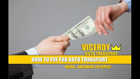 How to Pay for Auto Transport: When to pay and what to expect