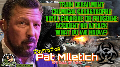 PALESTINE OHIO - CHEMICAL CATASTROPHE - VINYL CHLORIDE or PHOSGENE - ACCIDENT OR ATTACK - with PAT MILETICH - EP.125