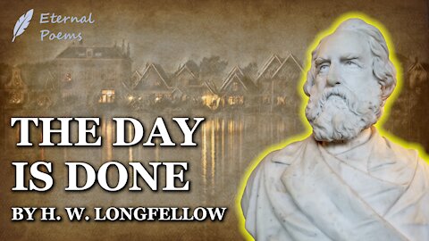 The Day Is Done - Henry Wadsworth Longfellow | Eternal Poems