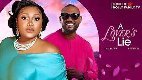 A LOVER'S LIE (New Movie) Ruth Kadiri, Eddie Watson, Annes Anekwe 2023 Nigerian Nollywood Movie