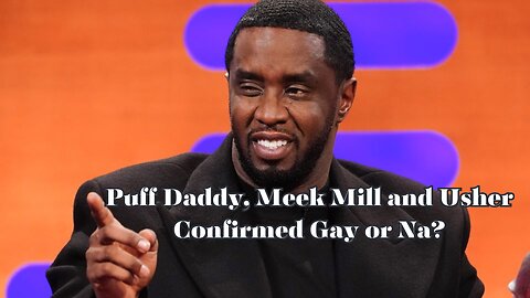 P Diddy, Meek Mill and Usher caught in GAY SCANDAL??