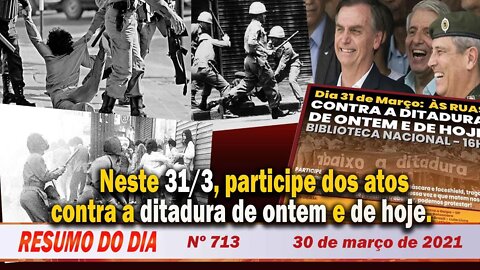 Neste 31/3, participe dos atos contra a ditadura de ontem e de hoje - Resumo do Dia nº 713 - 30/3/21
