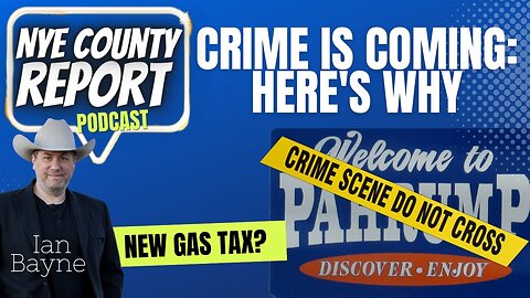 Crime is Coming to Nye (and maybe a new gas tax)