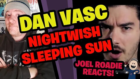 Dan Vasc | Sleeping Sun (by Nightwish) - Roadie Reacts