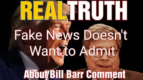 TRUTH about AG Bill Barr No Evidence of Election Fraud Comment Fake News Won't Cover