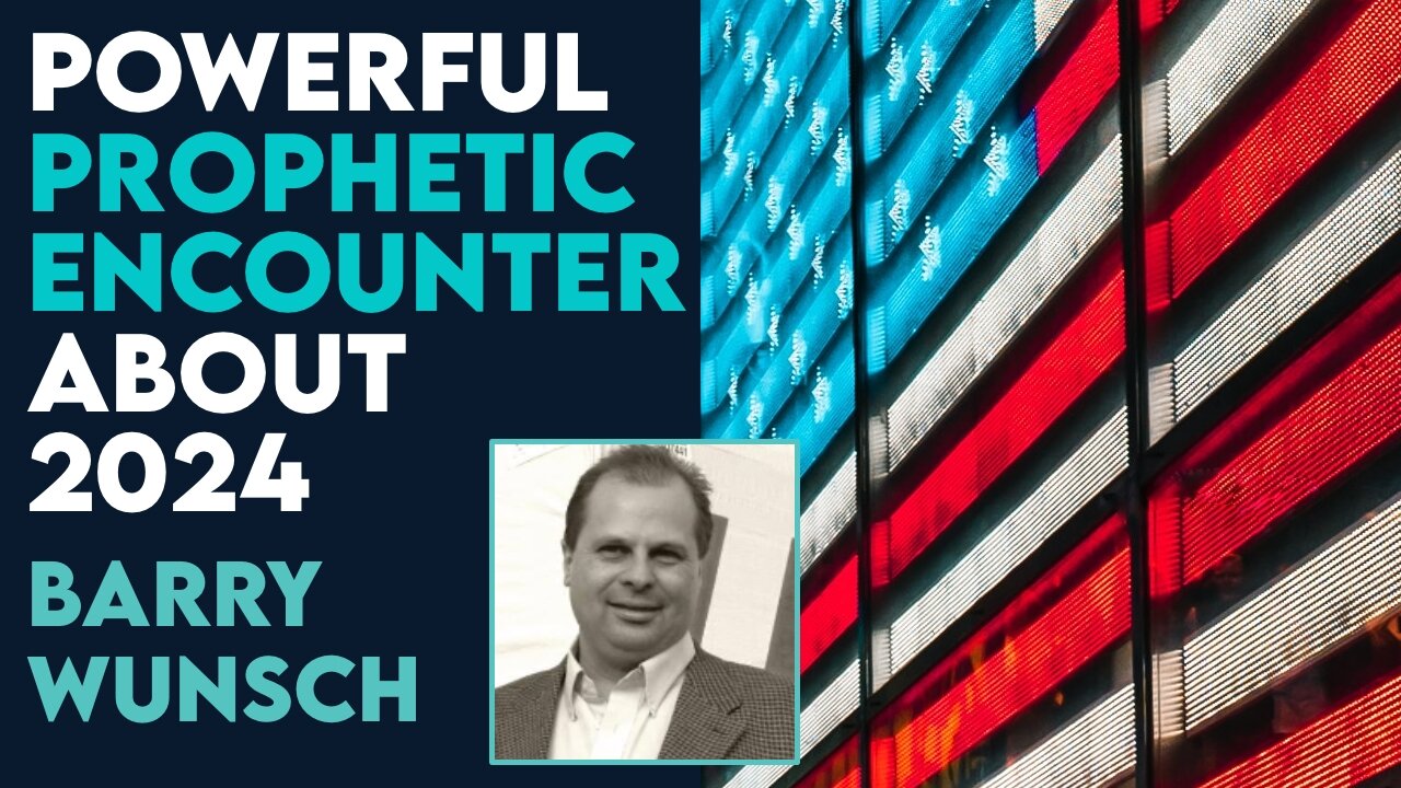 Barry Wunsch Powerful Prophetic Encounter for 2024!