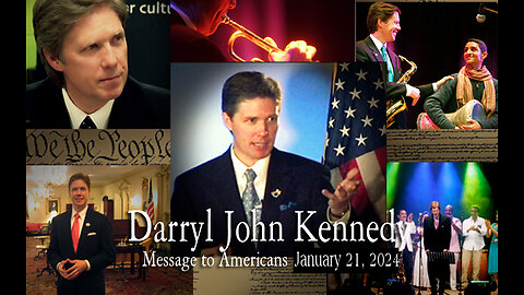 Darryl John Kennedy - Message to Americans - January 21, 2024