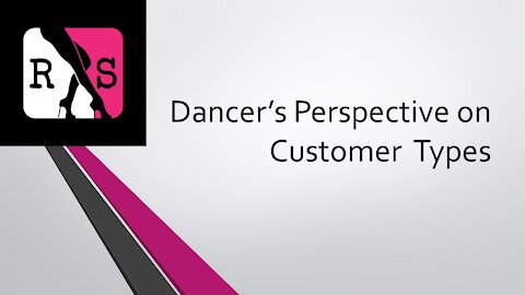 Dancer's Perspective on Customer Types
