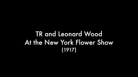 Theodore Roosevelt & Leonard Wood at New York Flower Show (1917 Original Black & White Film)