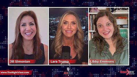 The Right View with Lara Trump, Jill Simonian, Libby Emmons 7/25/23