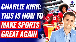 Charlie Kirk: How To Make Sports Great Again