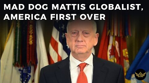 Mad Dog Mattis not so mad with Globalist agenda, says America First is over