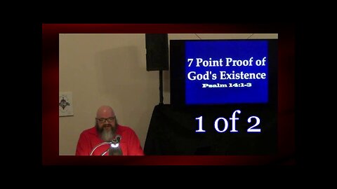 003 7 Point Proof of the Existence of God (Apologetics) 1 of 2