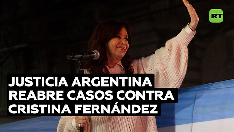 Reapertura de casos judiciales vinculados a Cristina Fernández