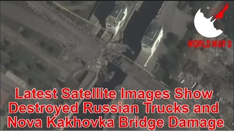 Latest Satellite Images Show Destroyed Russian Trucks and Nova Kakhovka Bridge Damage
