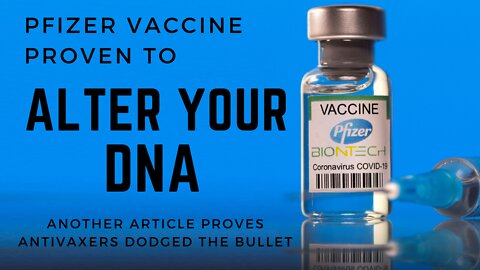 Proven the Pfizer vaccine alters DNA in 6 hours