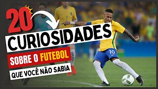 20 Curiosidades sobre o Futebol