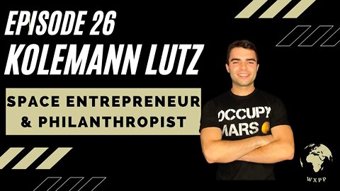 Kolemann Lutz (Space Entrepreneur & Philanthropist) #26