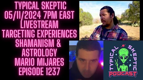 Mario Mijares Targeting Experiences, Shamanism, Astrology - Typical Skeptic Podcast 1237