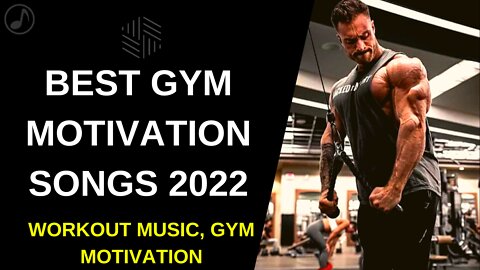 BEST GYM MOTIVATION MUSIC 2022 - Workout Music, Gym Music