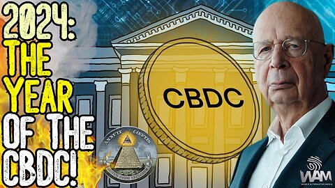 2024: THE YEAR OF THE CBDC! - Dozens Of Countries Prepare To Enslave With Digital Currency RESET!