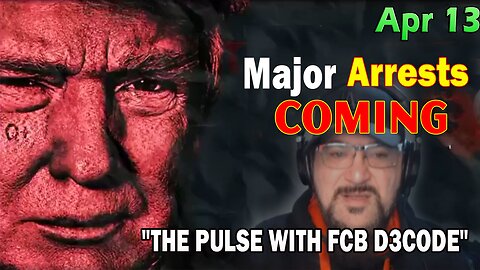 Major Decode Situation Update 4/13/24: "Major Arrests Coming: THE PULSE WITH FCB D3CODE"