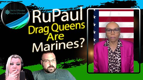 EP#249 Rupaul compares Drag Queens to Marines | We're Offended You're Offended Podcast