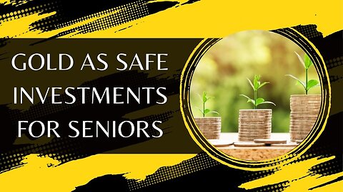 Gold as Safe Investments for Seniors