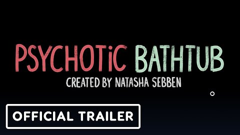 Psychotic Bathtub - The Story of an Escalating Mind. And Ducks. - Official Trailer
