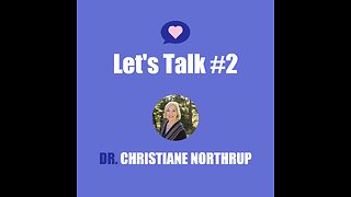 Let's Talk #2 | Holistic Healing Solutions with Dr. Christiane Northrup