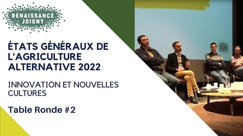 Innovation et nouvelles cultures - Etats Généraux de l'Agriculture Alternative 2022 - Table ronde 2