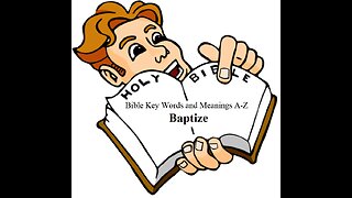 3) Bible Key Words and Meanings A-Z Series: Baptize