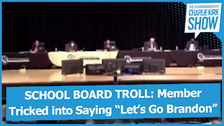 SCHOOL BOARD TROLL: Member Tricked into Saying “Let’s Go Brandon”