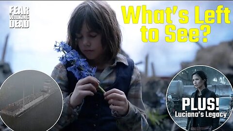 What's Left to See in FTWD? Unseen Promo Scenes! Luciana's Legacy! Fear the Walking Dead Season 8