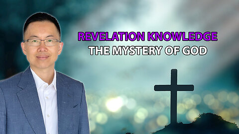 Revelation Knowledge: The Unveiling of the Mystery of God