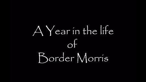 A year in the life of Border Morris