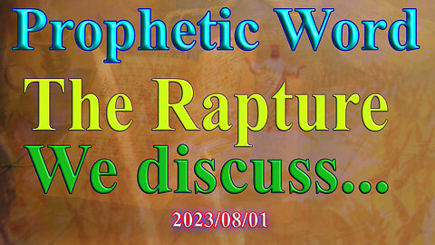 The Rapture - We discuss, Prophecy