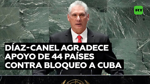 Díaz-Canel agradece el apoyo de 44 países a Cuba ante el bloqueo impuesto por EE.UU.
