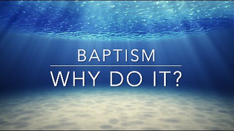 Baptism: Why Do It?
