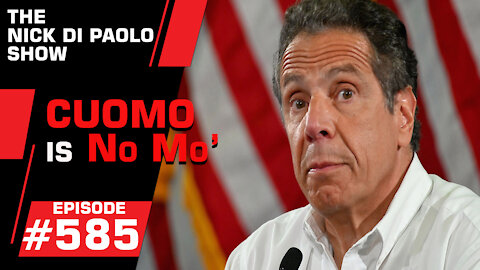 Cuomo is No Mo' | Nick Di Paolo Show #585