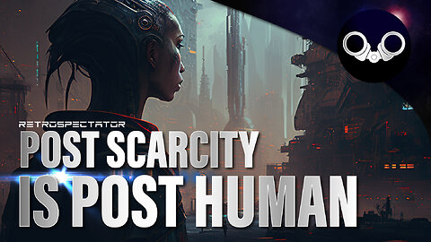 Post Scarcity is Post Human