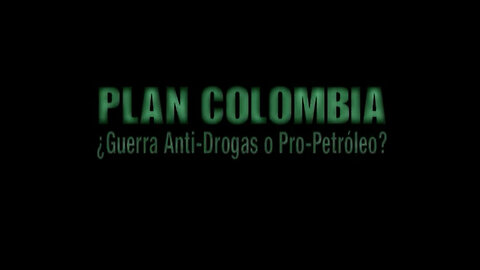 Plan Colombia - ¿Guerra Anti-Drogas o Pro-Petróleo? [2003 - Gerard Ungerman & Audrey Brohy]