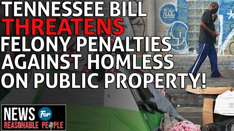 Tennessee Bill Threatens Felony Penalties Against Homeless Who Camp on Public Property