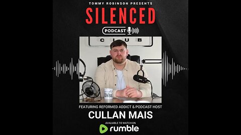 Episode 26 - SILENCED with Tommy Robinson - Cullan Mais