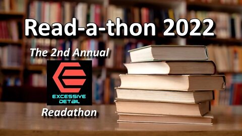 Readathon 2022 - The 2nd Annual Excessive Detail Readathon