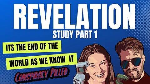 Revelation Study pt. 1 with PJ and Abby from Conspiracy Pilled